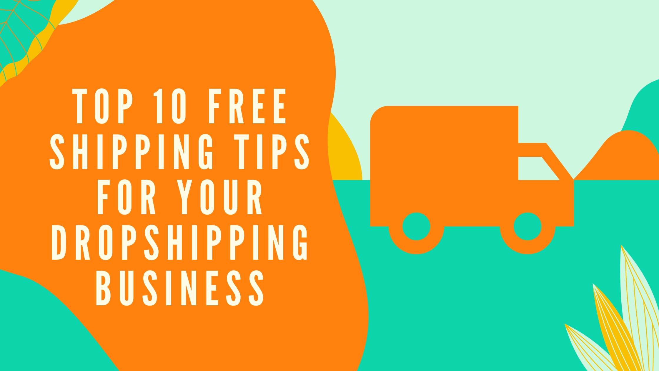 Top 10 Free Shipping Tips For Your Dropshipping Business